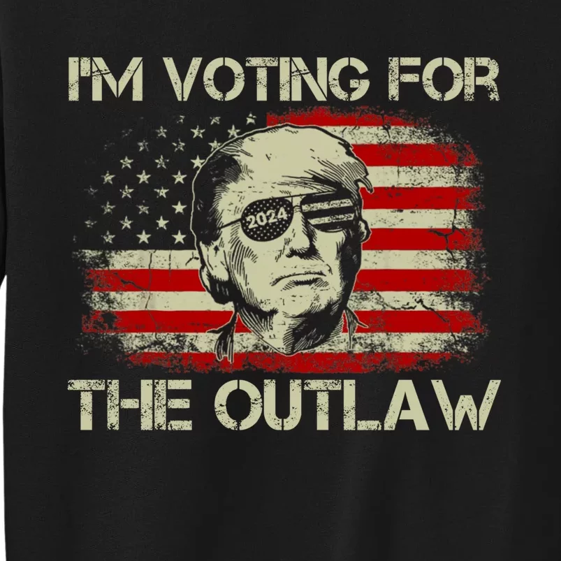 IM Voting For The Outlaw Wanted For President Trump 2024 Sweatshirt