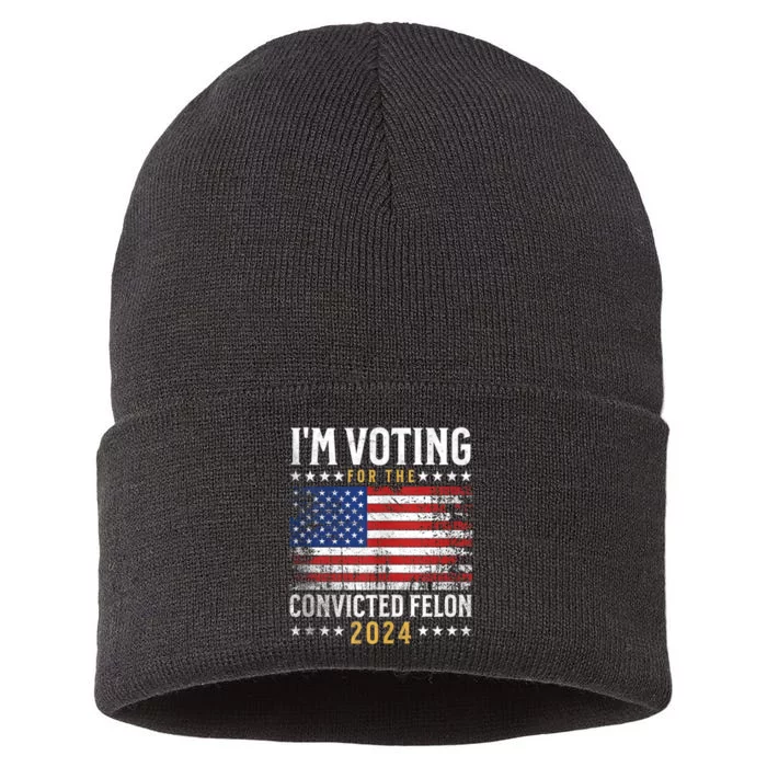 Im Voting Felon 2024 Voting For Felon Convicted Felon Sustainable Knit Beanie