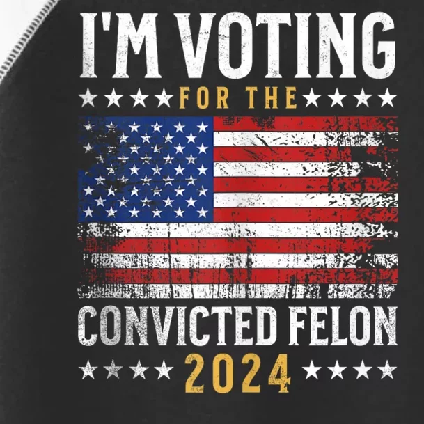 Im Voting Felon 2024 Voting For Felon Convicted Felon Toddler Fine Jersey T-Shirt