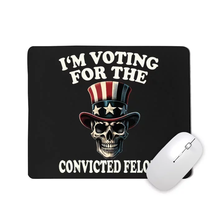 IM Voting For The Convicted Felon Skull Pro Trump Usa Mousepad