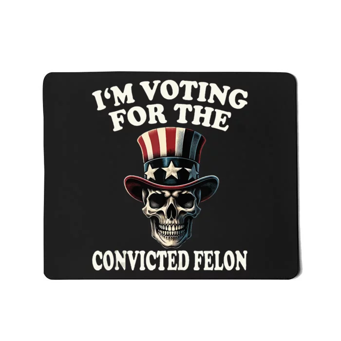 IM Voting For The Convicted Felon Skull Pro Trump Usa Mousepad