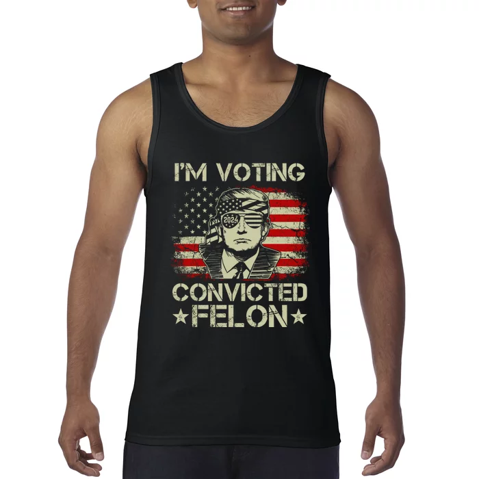 Im Voting For The Convicted Felon Trump 2024 American Flag Vintage Tank Top