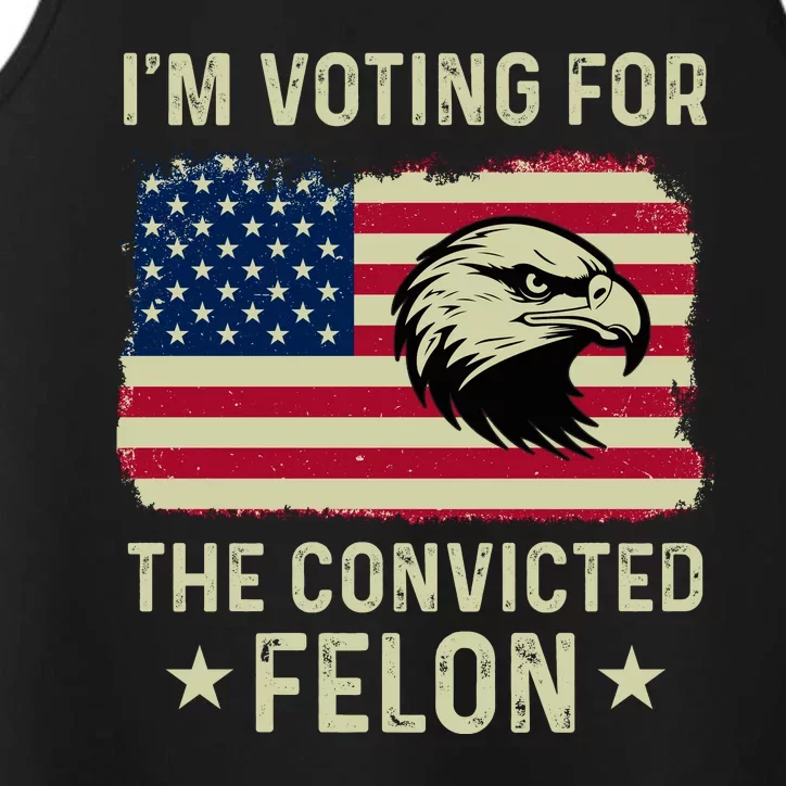 IM Voting For The Convicted Felon 2024 Performance Tank