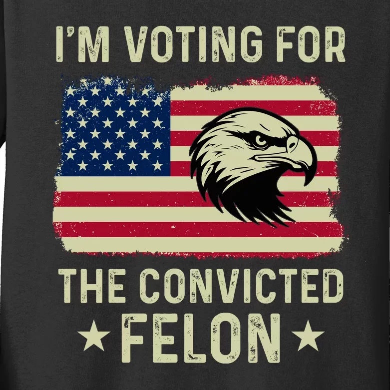 IM Voting For The Convicted Felon 2024 Kids Long Sleeve Shirt