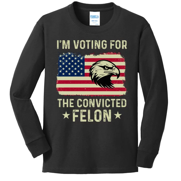 IM Voting For The Convicted Felon 2024 Kids Long Sleeve Shirt