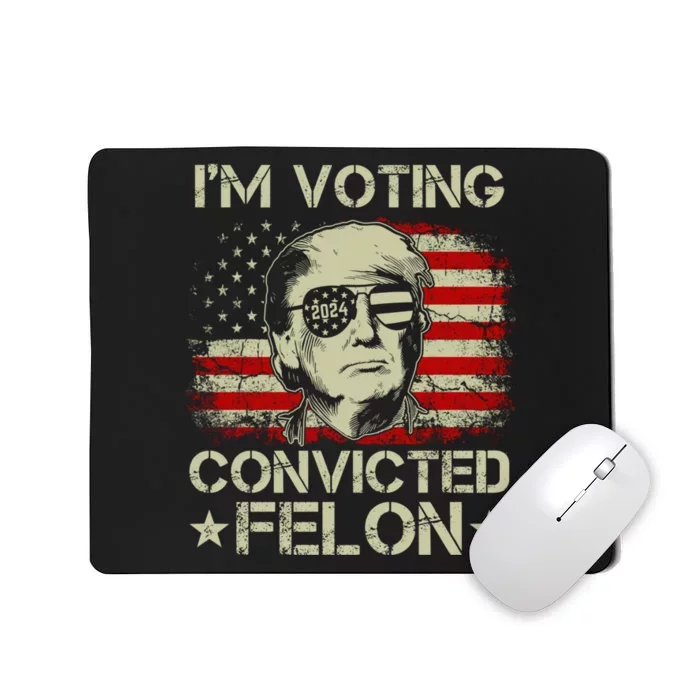 Im Voting For The Convicted Felon Trump 2024 American Flag Vintage Mousepad