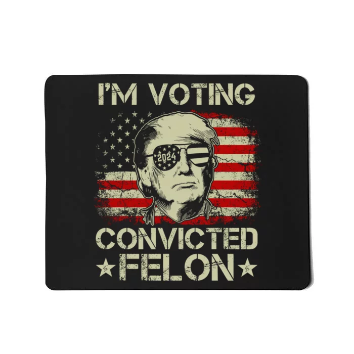 Im Voting For The Convicted Felon Trump 2024 American Flag Vintage Mousepad