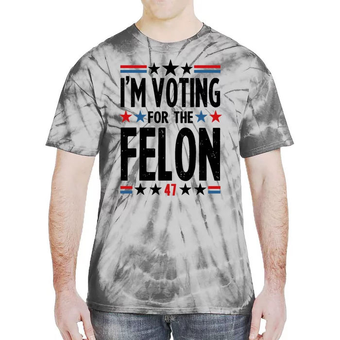 Im Voting For The Felon 47 Tie-Dye T-Shirt