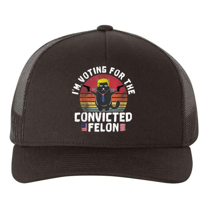 Im Voting For The Convicted Felon American Funny Cat Lover Yupoong Adult 5-Panel Trucker Hat