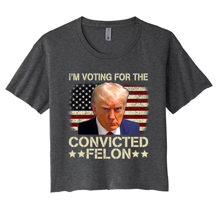 Im Voting For The Convicted Felon Trump 2024 American Flag Vintage Women's Crop Top Tee