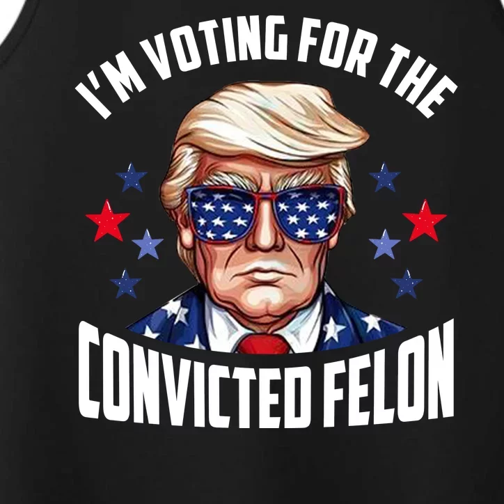 Im Voting For The Convicted Felon Funny Pro Trump Usa Performance Tank