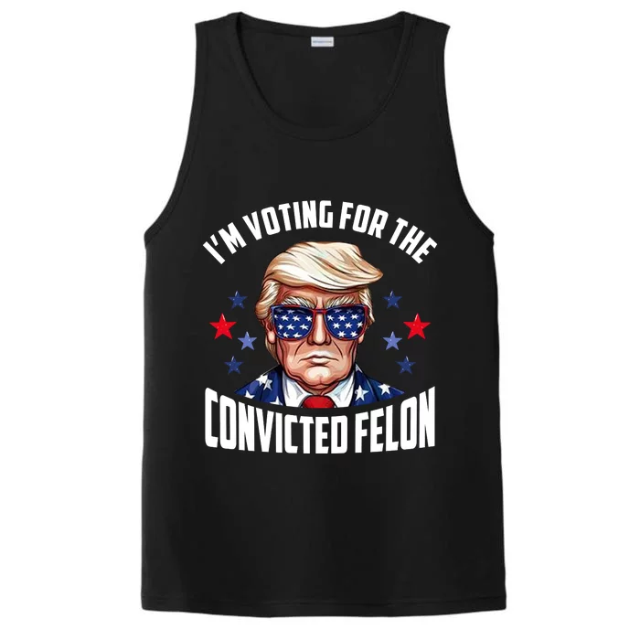 Im Voting For The Convicted Felon Funny Pro Trump Usa Performance Tank