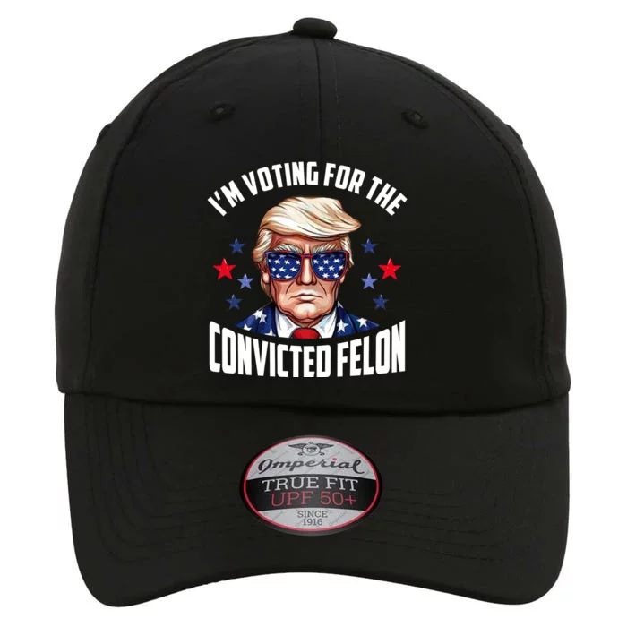 Im Voting For The Convicted Felon Funny Pro Trump Usa The Original Performance Cap