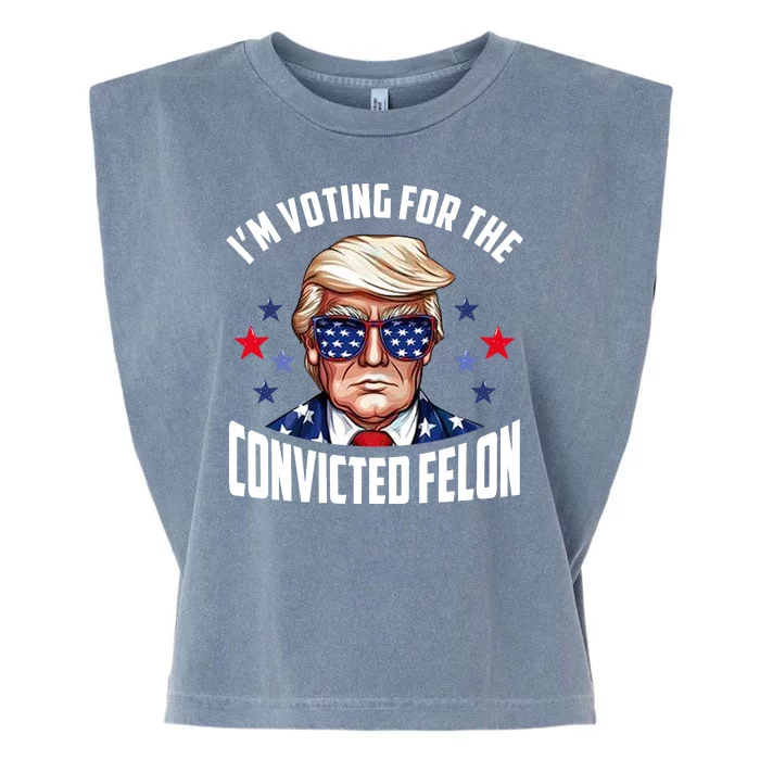 Im Voting For The Convicted Felon Funny Pro Trump Usa Garment-Dyed Women's Muscle Tee