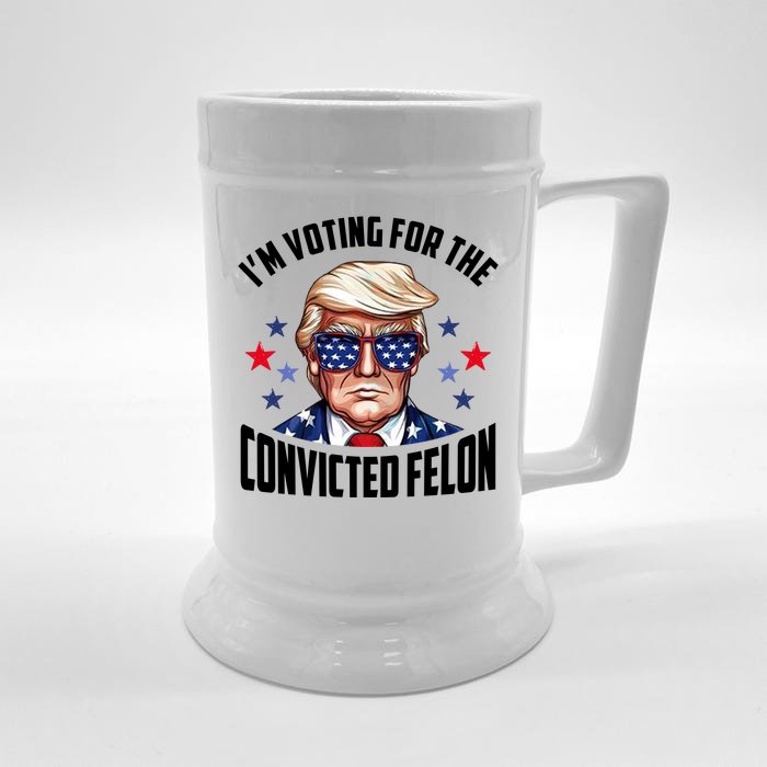 Im Voting For The Convicted Felon Funny Pro Trump Usa Front & Back Beer Stein