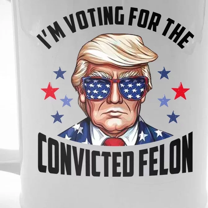 Im Voting For The Convicted Felon Funny Pro Trump Usa Front & Back Beer Stein