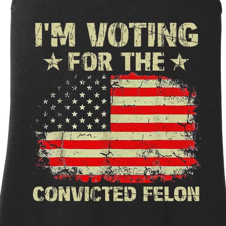 IM Voting For The Convicted Felon Us Flag Trump 2024 Ladies Essential Tank