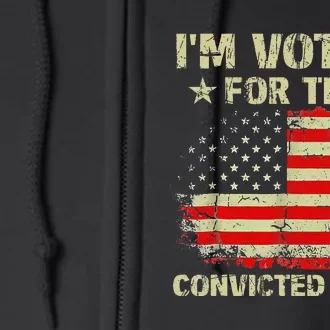 IM Voting For The Convicted Felon Us Flag Trump 2024 Full Zip Hoodie