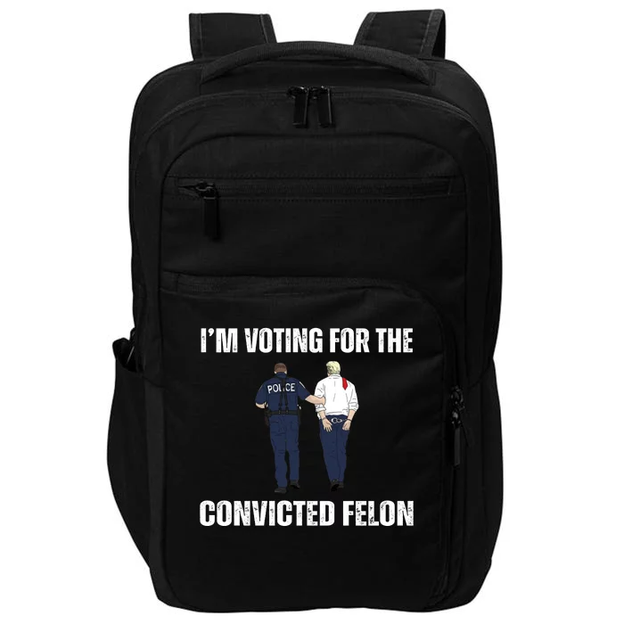 Im Voting For The Convicted Felon Funny Pro Trump 2024 Impact Tech Backpack