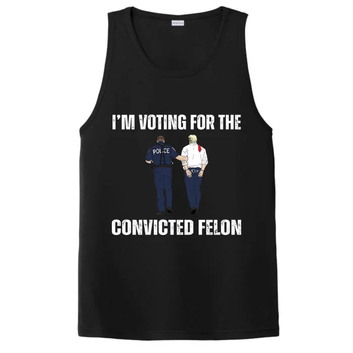 Im Voting For The Convicted Felon Funny Pro Trump 2024 Performance Tank