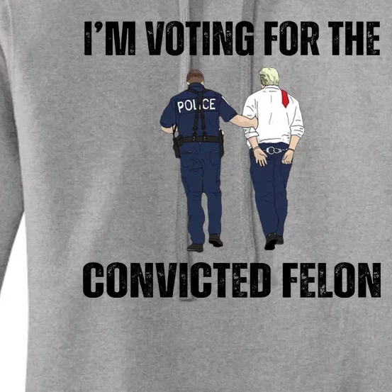 Im Voting For The Convicted Felon Funny Pro Trump 2024 Women's Pullover Hoodie