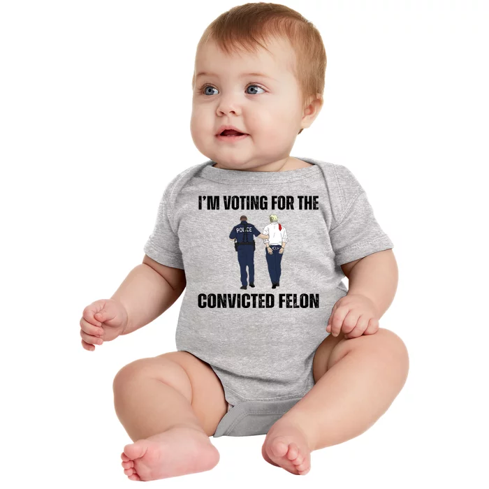 Im Voting For The Convicted Felon Funny Pro Trump 2024 Baby Bodysuit