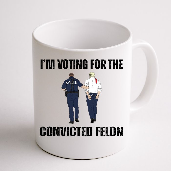 Im Voting For The Convicted Felon Funny Pro Trump 2024 Front & Back Coffee Mug