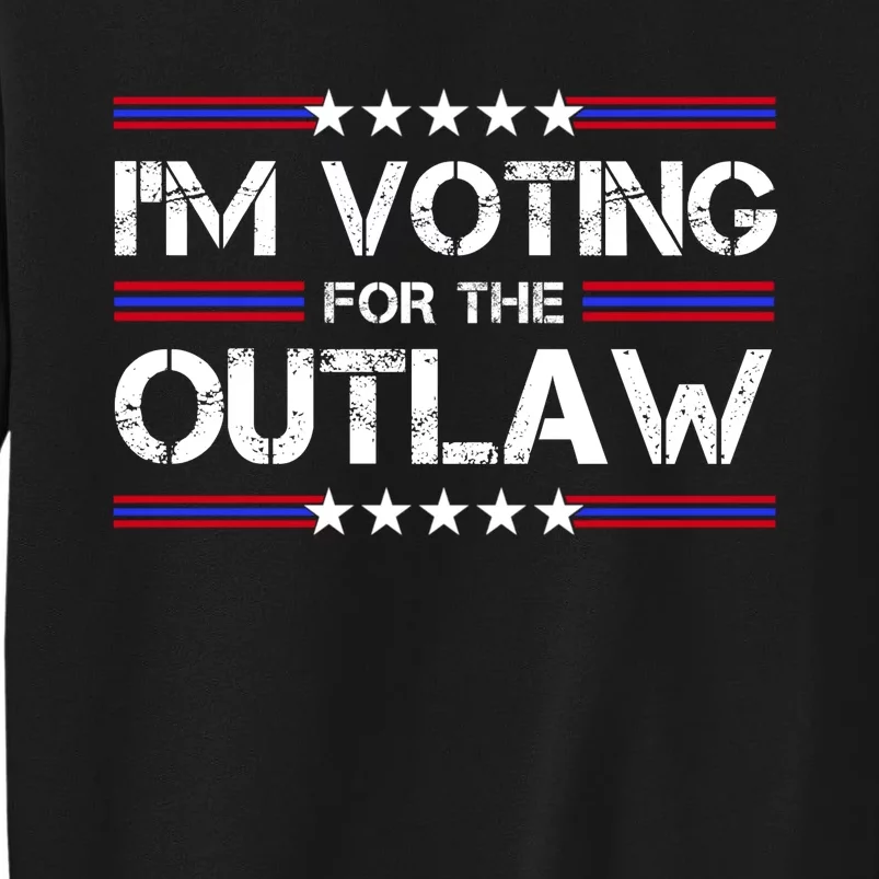 IM Voting For The Outlaw Wanted For President Trump 2024 Sweatshirt