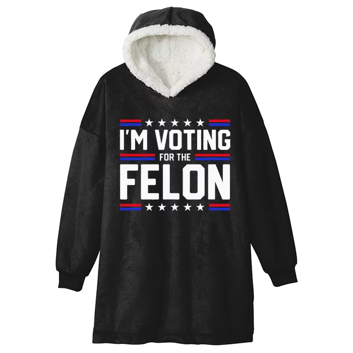 Im Voting For The Felon Political Trump 2024 Wo Hooded Wearable Blanket