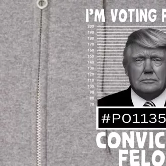 IM Voting For The Convicted Felon 2024 Funny Trump Full Zip Hoodie