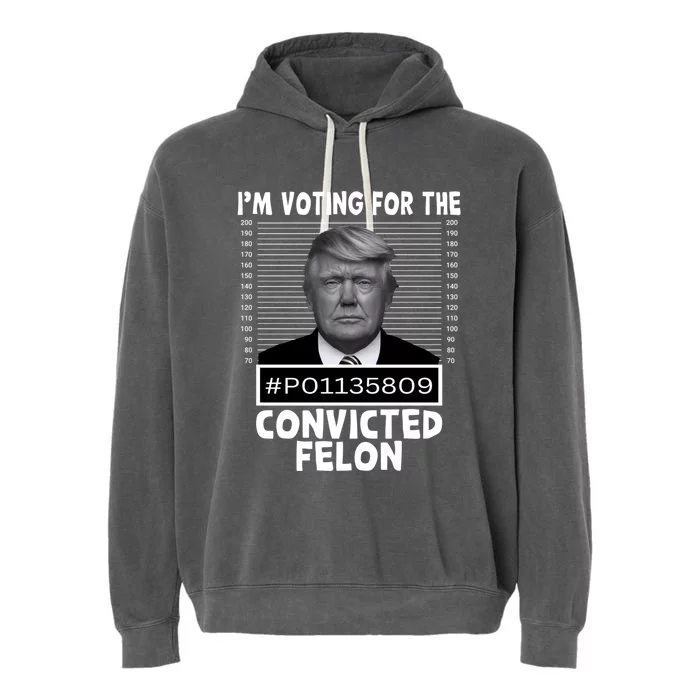 IM Voting For The Convicted Felon 2024 Funny Trump Garment-Dyed Fleece Hoodie