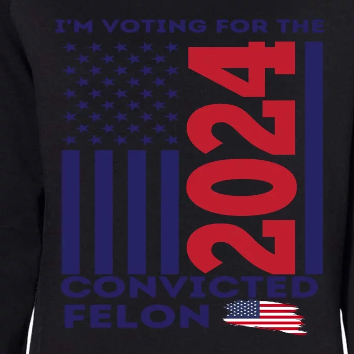 IM Voting For The Convicted Felon 2024 Womens California Wash Sweatshirt