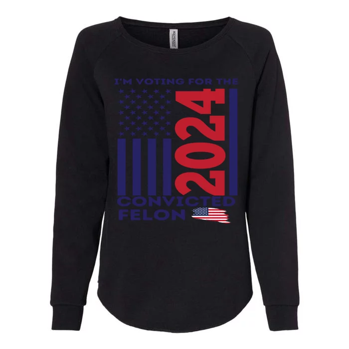 IM Voting For The Convicted Felon 2024 Womens California Wash Sweatshirt