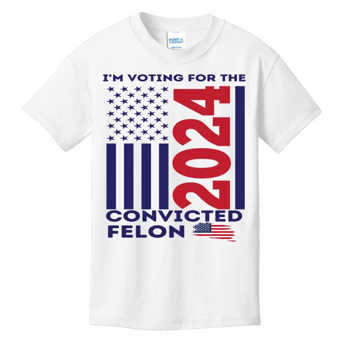 IM Voting For The Convicted Felon 2024 Kids T-Shirt