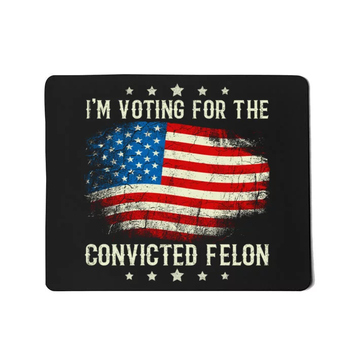 IM Voting For The Convicted Felon Funny Retro American Flag Mousepad