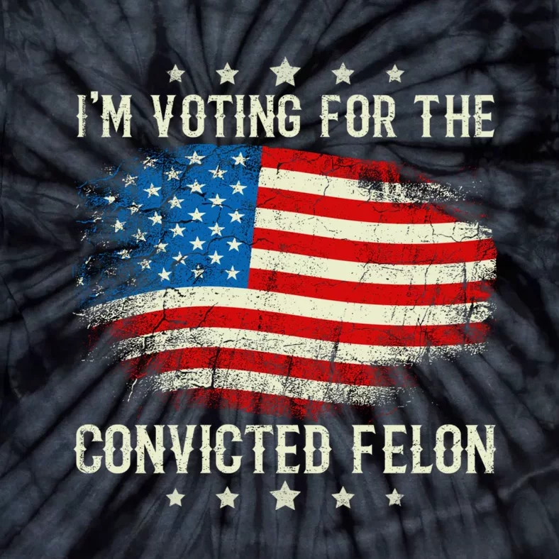 IM Voting For The Convicted Felon Funny Retro American Flag Tie-Dye T-Shirt