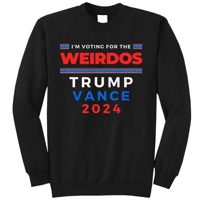 IM Voting For The Weirdos Trump Vance Take America Back Tall Sweatshirt