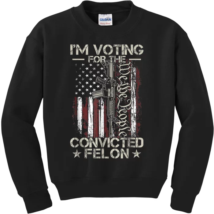 Im Voting For The Convicted Felon Funny Pro Trump 2024 Kids Sweatshirt