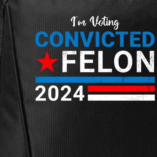 IM Voting For The Convicted Felon 2024 Funny Trump City Backpack