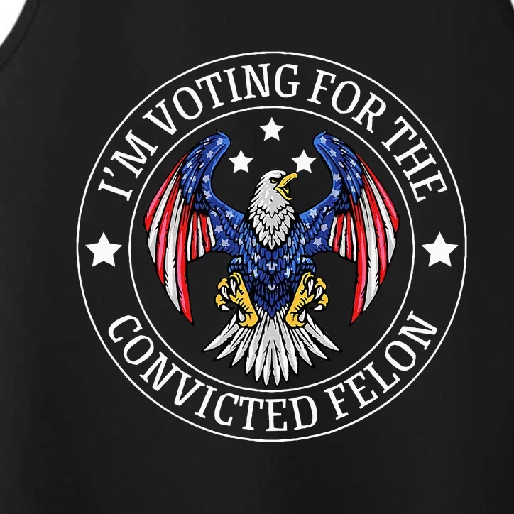 IM Voting For The Convicted Felon Performance Tank