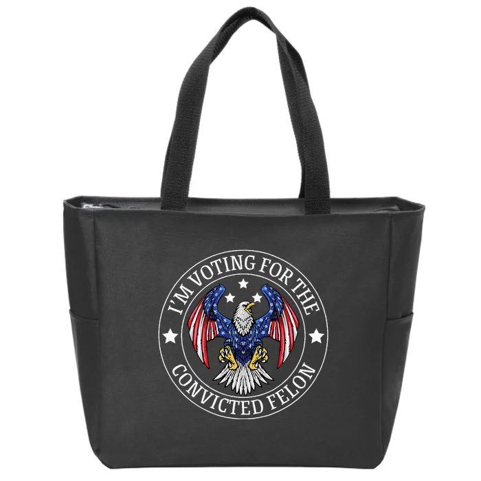 IM Voting For The Convicted Felon Zip Tote Bag