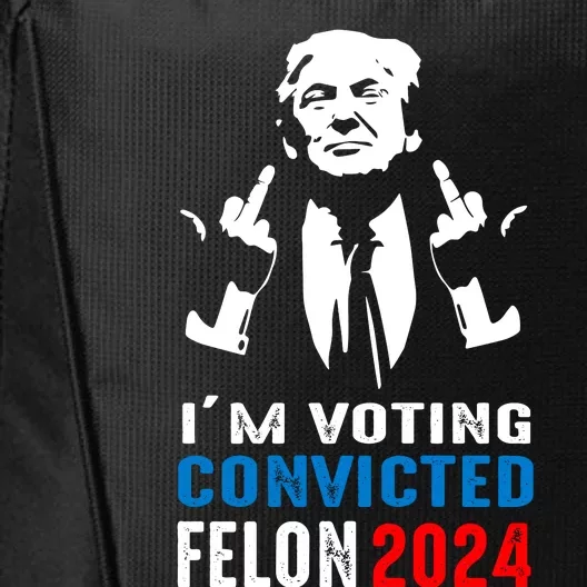 IM Voting For The Convicted Felon 2024 Funny Trump City Backpack