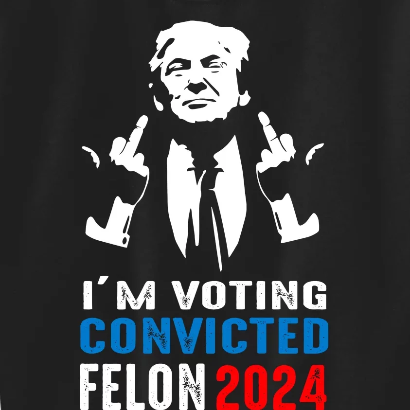 IM Voting For The Convicted Felon 2024 Funny Trump Kids Sweatshirt