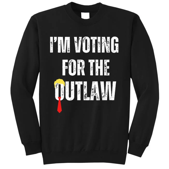 IM Voting For The Outlaw 2024 Tall Sweatshirt