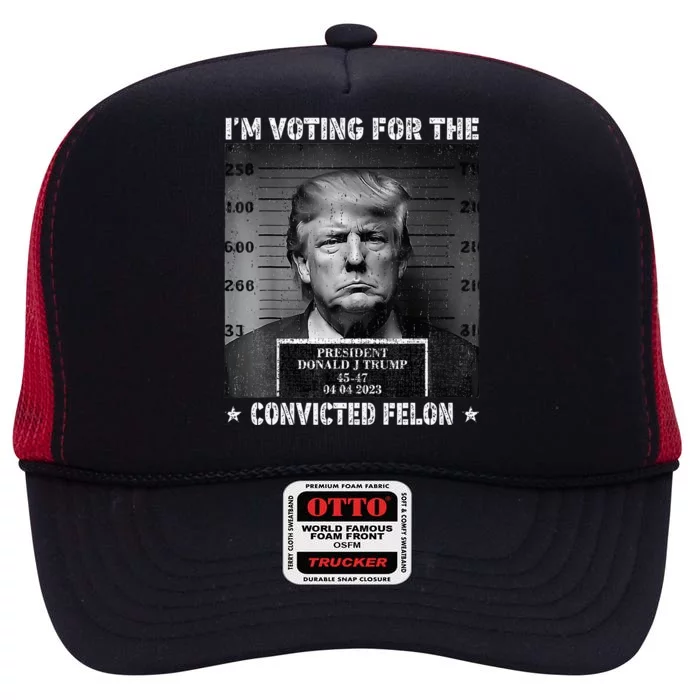 IM Voting For The Convicted Felon Funny Trump 2024 High Crown Mesh Trucker Hat