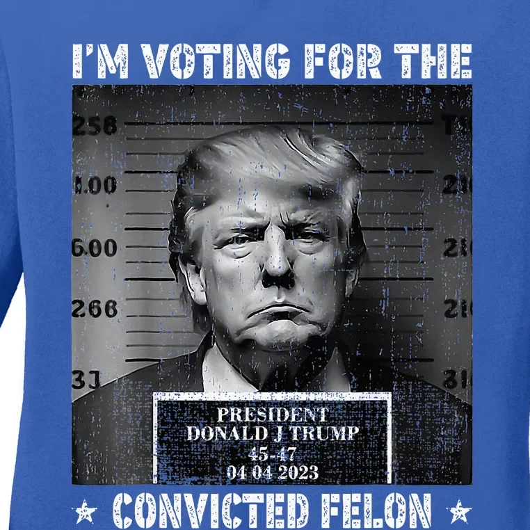 IM Voting For The Convicted Felon Funny Trump 2024 Ladies Long Sleeve Shirt