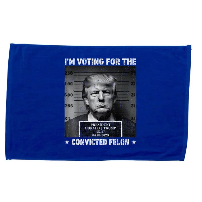 IM Voting For The Convicted Felon Funny Trump 2024 Microfiber Hand Towel