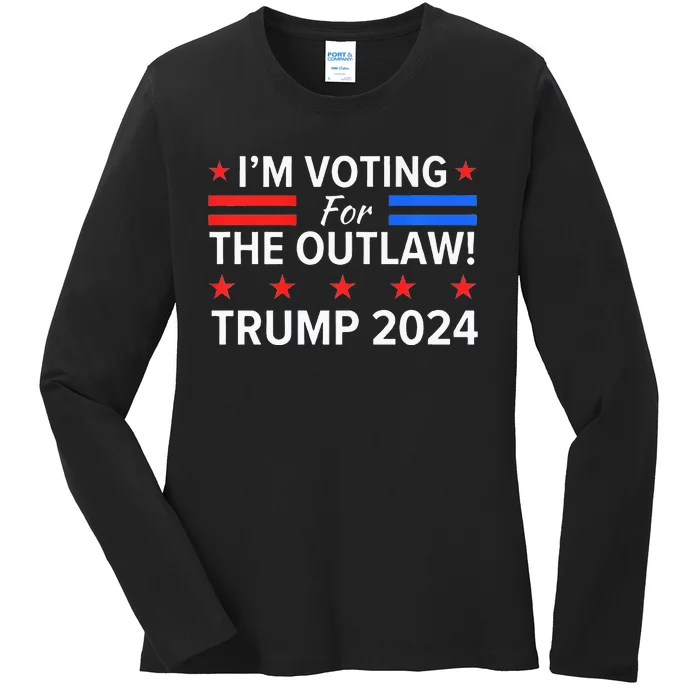 IM Voting For The Outlaw Funny Pro Trump 2024 Election Ladies Long Sleeve Shirt