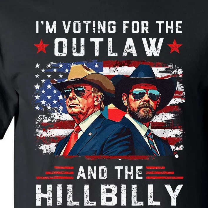 IM Voting For The Outlaw And The Hillbilly Trump Vance 2024 Tall T-Shirt