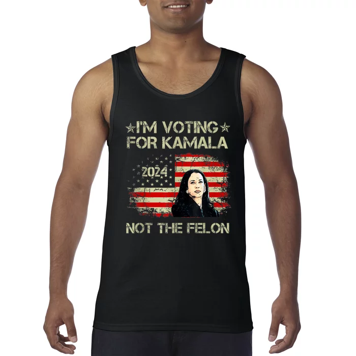 I’M Voting For Kamala 2024 Not The Felon Tank Top